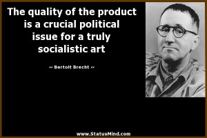 The quality of the product is a crucial political issue for a truly ...