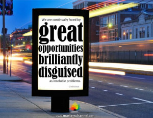 We are continually faced by great opportunities brilliantly disguised ...