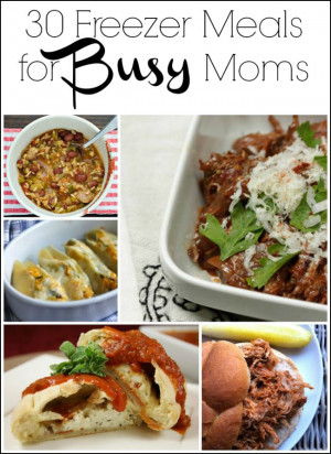 30 Freezer Meals for Busy Moms and Tips for Making Freezer Meals -- a ...