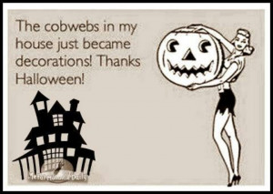 Yay!! Halloween is coming and I don't need to clean my cobwebs!!