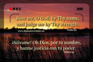 ... Save me, Oh God, by Thy name, and judge me by Thy strength” Psalm 54