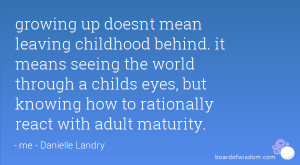 growing up doesnt mean leaving childhood behind. it means seeing the ...
