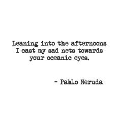 like to think me and pablo are on the same wavelength. Neruda Quotes ...