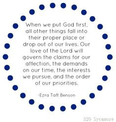 When we put God first, all other things fall into their proper place ...