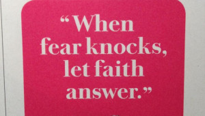 When fear knocks, let faith answer. -Robin Roberts at the ESPY's