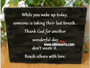 Home » Quotes » Thank God For Another Wonderful Day Don’t Waste It ...