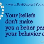 funny sayings behavior your beliefs make funny behavior quote we ...