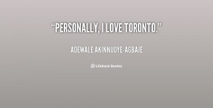 quote Adewale Akinnuoye Agbaje personally i love toronto 125671 png