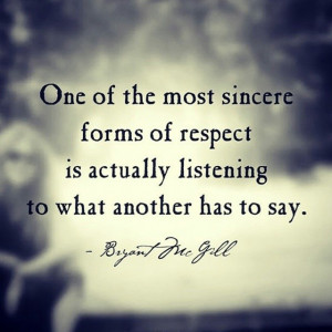Best quote ever. #quote #BryantMcGill #respect #listen