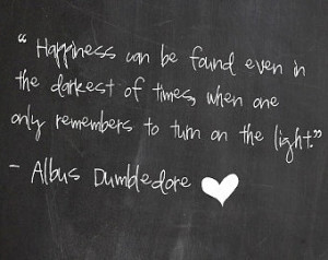 Happiness Inspirational Quote, Harry Potter Quote, Dumbledore ...