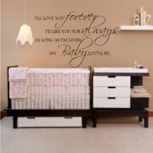 ... ll Love You Forever, I'll Like You for Always...Famous Baby Wall Quote
