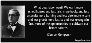 We want more schoolhouses and less jails; more books and less arsenals ...