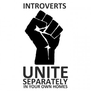 Introverts unite separately in your own homes