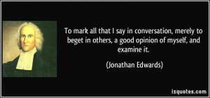 To mark all that I say in conversation, merely to beget in others, a ...