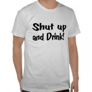 163097379_funny-drinking-quotes-t-shirts-shirts-and-custom-funny-.jpg