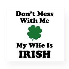 Don't Mess With Me. My Wife Is Irish. Wine Label for