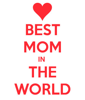 the best mom in the world