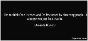 ... by observing people - I suppose you just lock that in. - Amanda Burton