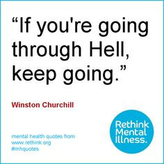 If you're going through Hell, keep going' - Winston Churchill # ...