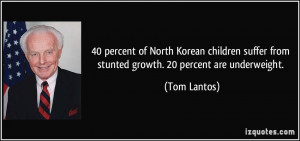 40 percent of North Korean children suffer from stunted growth. 20 ...