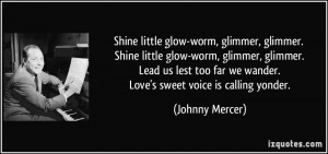 quote-shine-little-glow-worm-glimmer-glimmer-shine-little-glow-worm ...