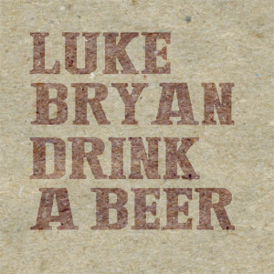 Luke Bryan scored his ninth #1 this week with ‘Drink A Beer’, the ...