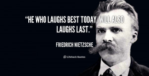 quote-Friedrich-Nietzsche-he-who-laughs-best-today-will-also-41371.png
