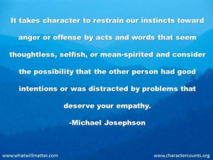 QUOTE & POSTER: It takes character to restrain our instincts toward ...