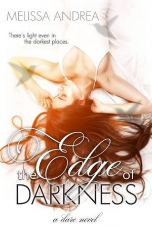 The Edge of Darkness - Darkness Duet, Book 1 - Melissa Andrea **