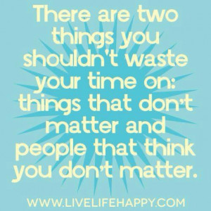 Don't waste your time on .... #quote