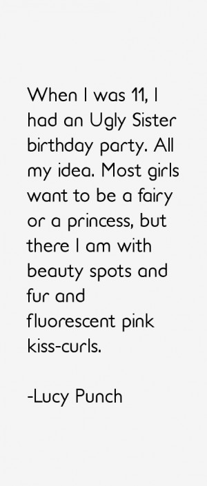 When I was 11, I had an Ugly Sister birthday party. All my idea. Most ...