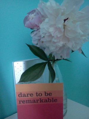 Dare to be remarkable. Inspirational quotes keep me motivated!
