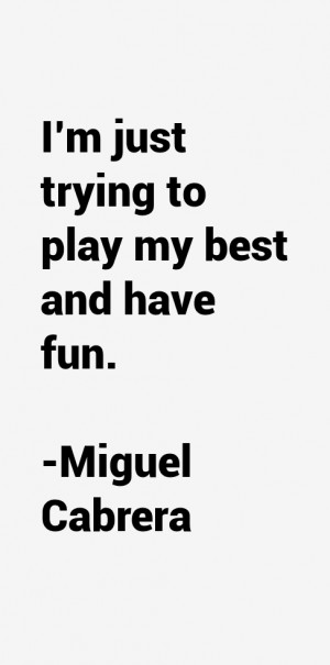 Miguel Cabrera Quotes amp Sayings