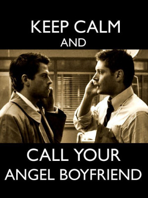 Keep Calm and Call Your Boyfriend Angel