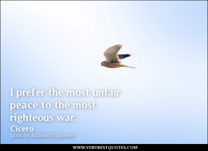peace quotes, war quotes, I prefer the most unfair peace to the most ...