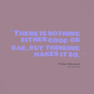 Quotes Picture: there is nothing either good or bad, but thinking ...