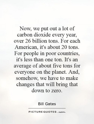 Now we put out a lot of carbon dioxide every year over 26 billion