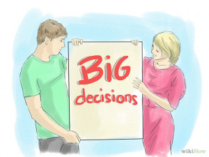 Make big decisions together. If you want to make things work, don't ...