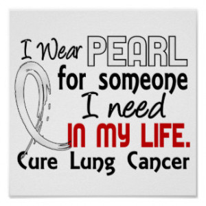 Pearl For Someone I Need Lung Cancer Posters
