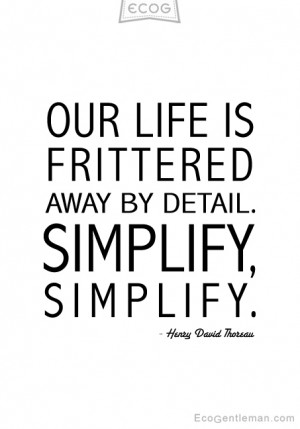 Black & white Quotes by Henry David Thoreau OUR LIFE IS FRITTERED AWAY ...