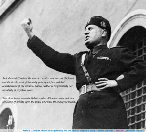... possibility nor the utility of perpetual peace” – Benito Mussolini