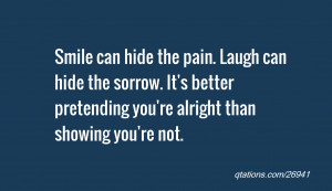 quote of the day Smile can hide the pain Laugh can hide the sorrow