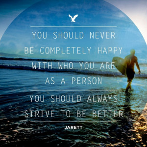 You should always strive to be better.