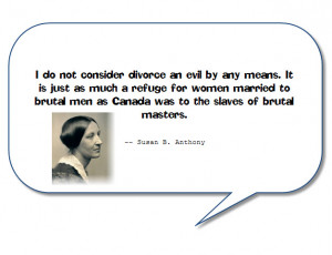 Here is a famous quote by Susan B. Anthony about divorce, which ...