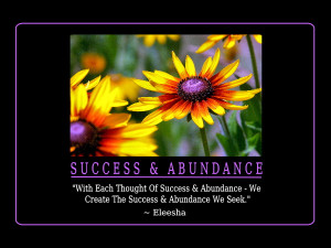 ... Success & Abundance-We Create The Success & Abundance We Seek