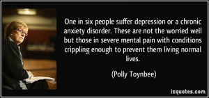 ... crippling enough to prevent them living normal lives. - Polly Toynbee