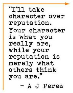 ll take character over reputation.