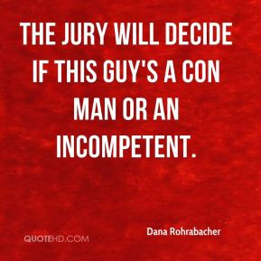 ... - The jury will decide if this guy's a con man or an incompetent