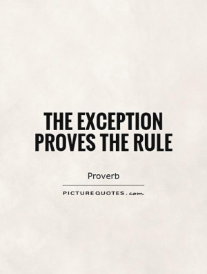 Exception To The Rule Quotes. QuotesGram