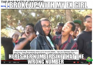 BROKE UP WITH MY EX GIRL, HERES HER NUMBER SIKE THAT THE WRONG ...